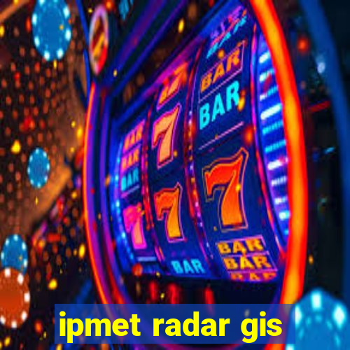 ipmet radar gis